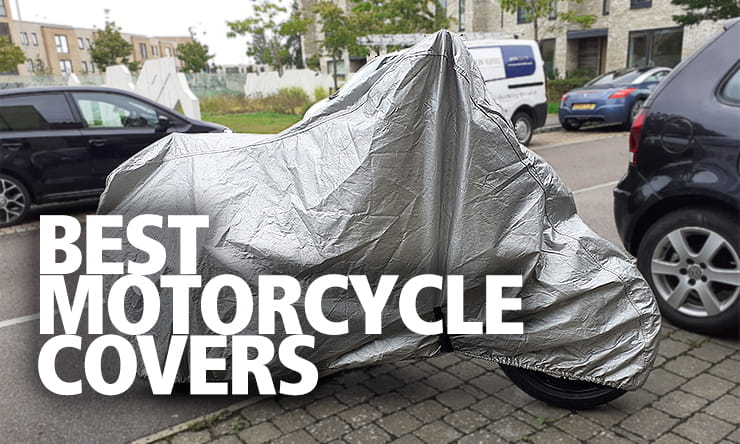 There are dozens of motorcycle covers available and surprisingly easy to spend a fair wedge on something unsuitable. Here's our guide to picking the best.